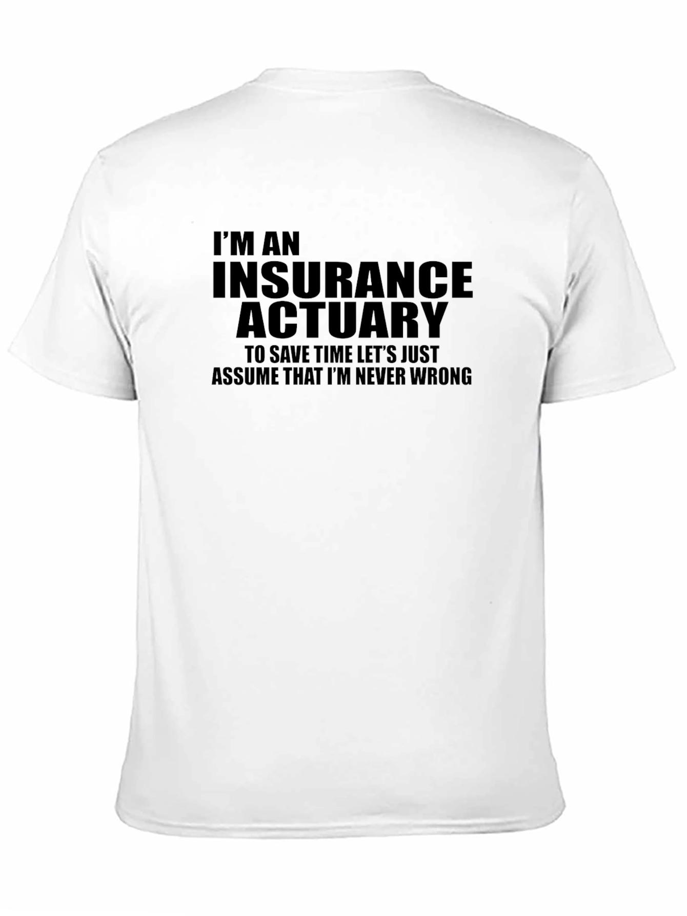 Insurance Actuary Graphic T-Shirt - Never Wrong!