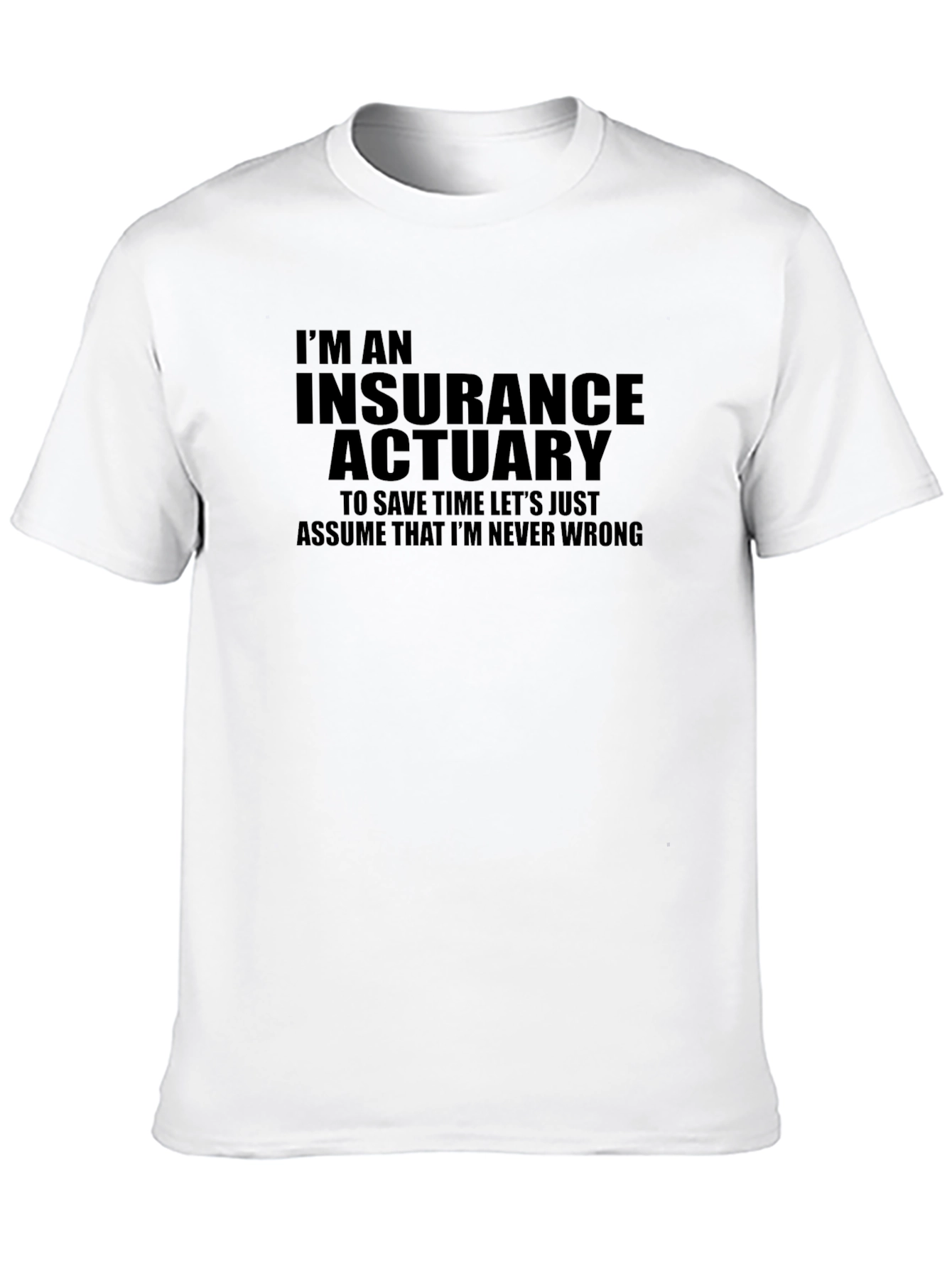 Insurance Actuary Graphic T-Shirt - Never Wrong!