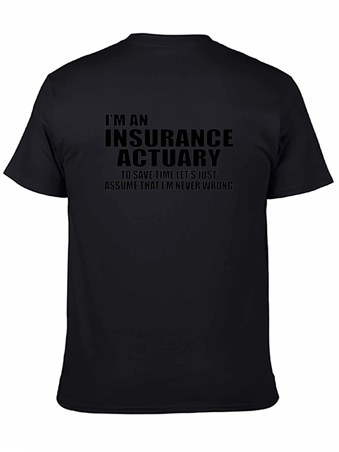 Insurance Actuary Graphic T-Shirt - Never Wrong!