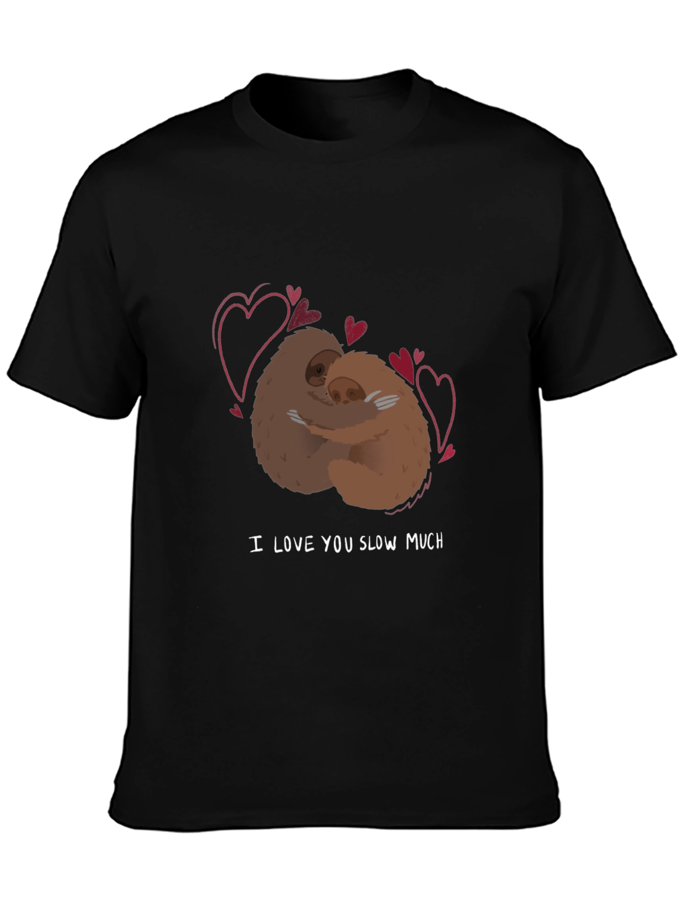 I Love You Slow Much Sloth T-Shirt