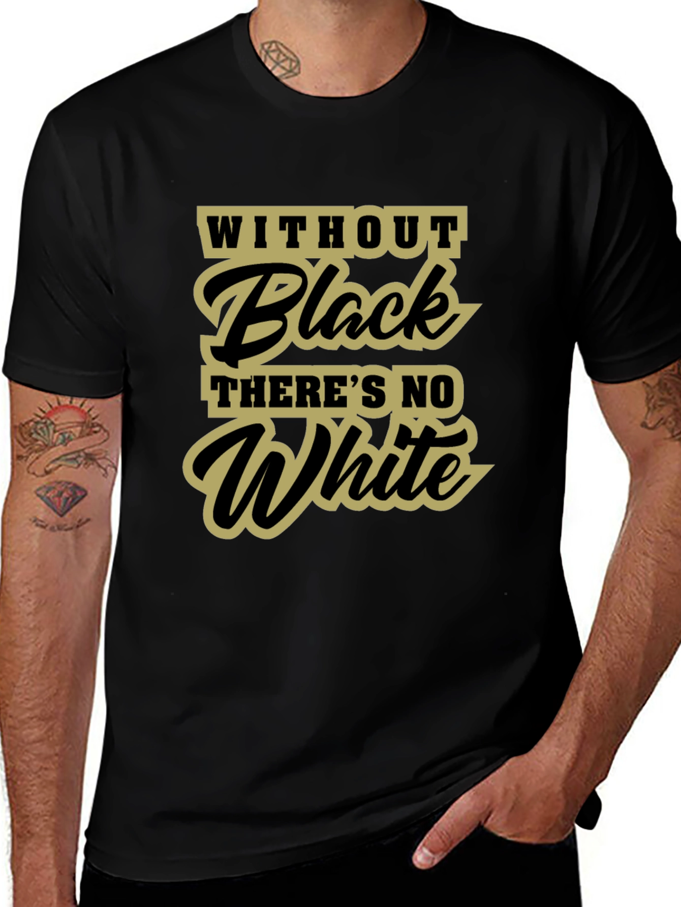 Without Black Theres No White T-Shirt