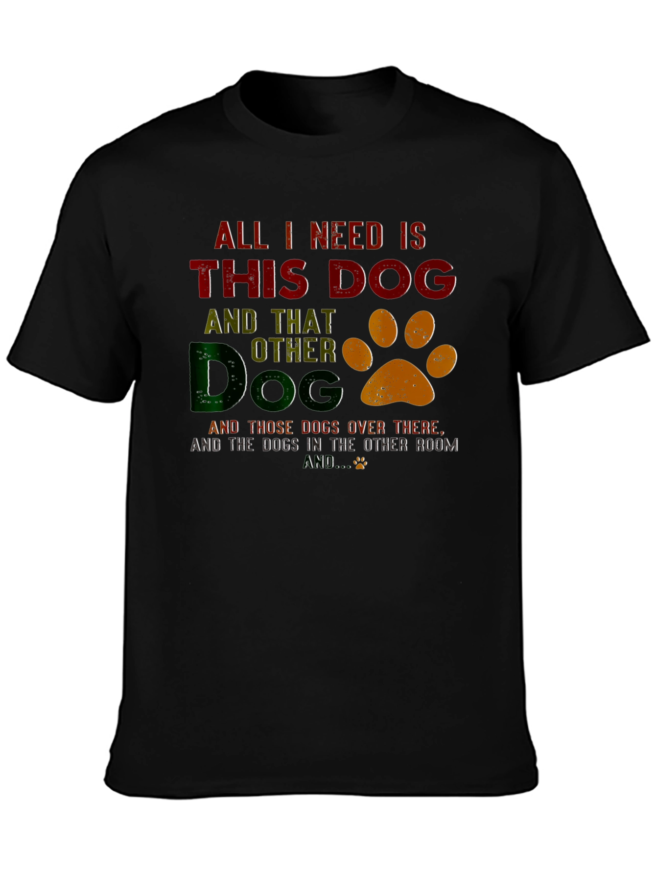 All I Need Is This Dog T-Shirt