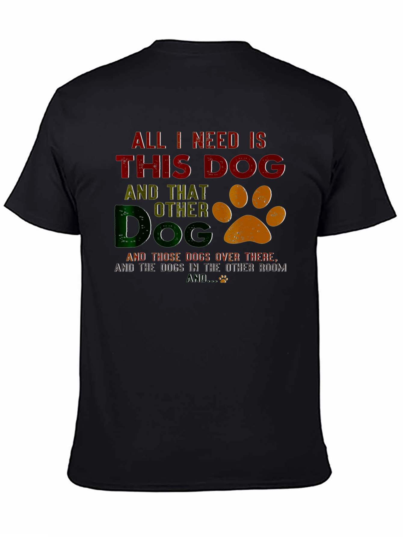 All I Need Is This Dog T-Shirt
