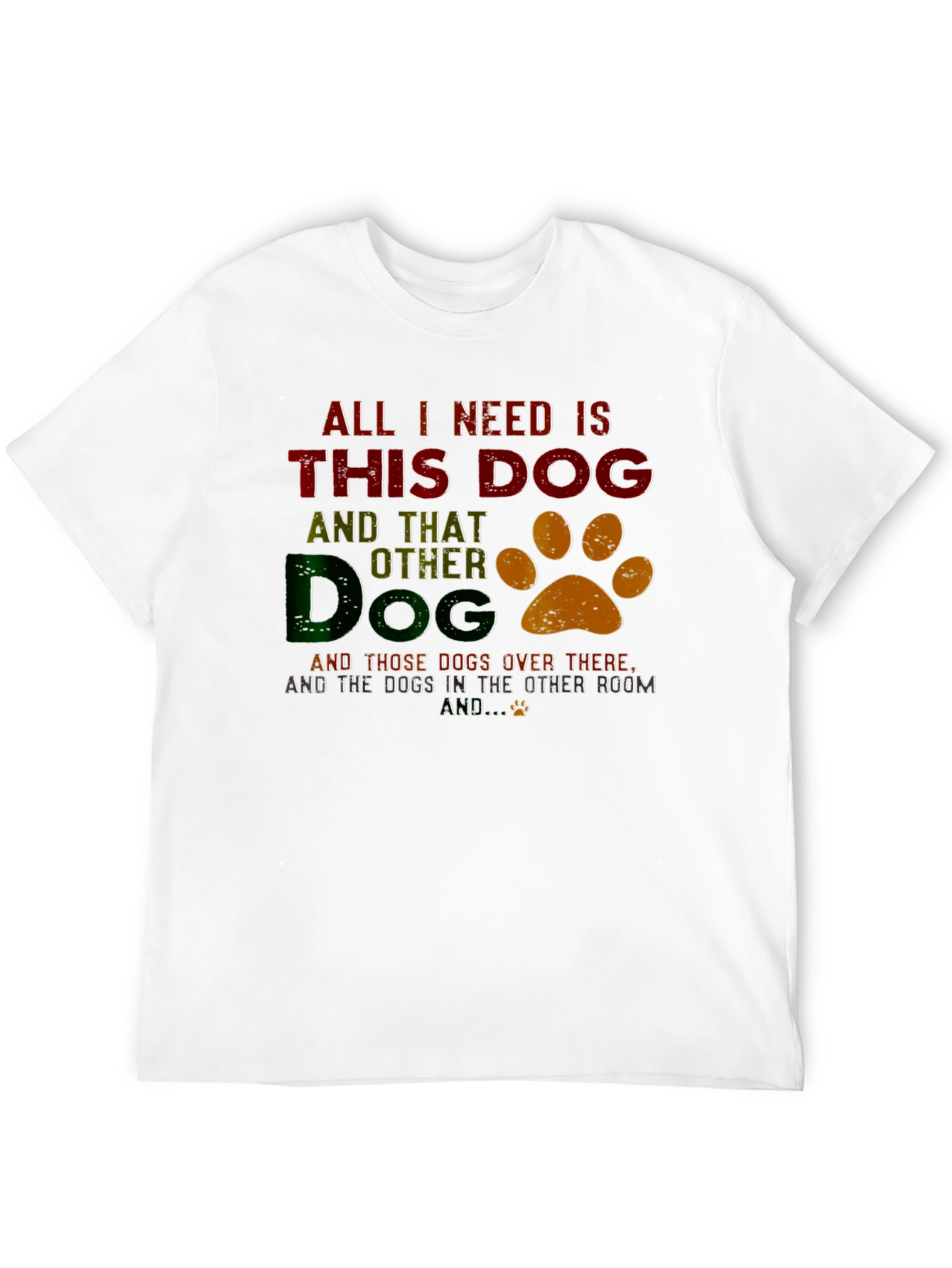 All I Need Is This Dog T-Shirt