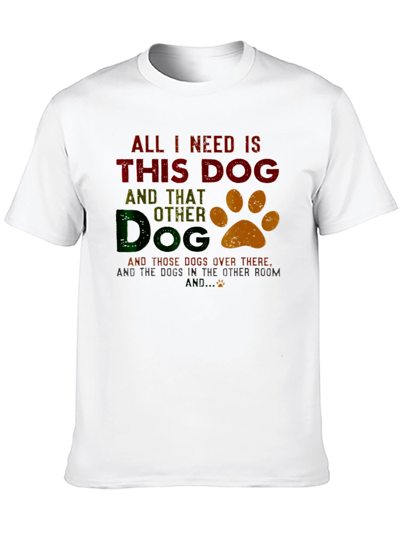 All I Need Is This Dog T-Shirt