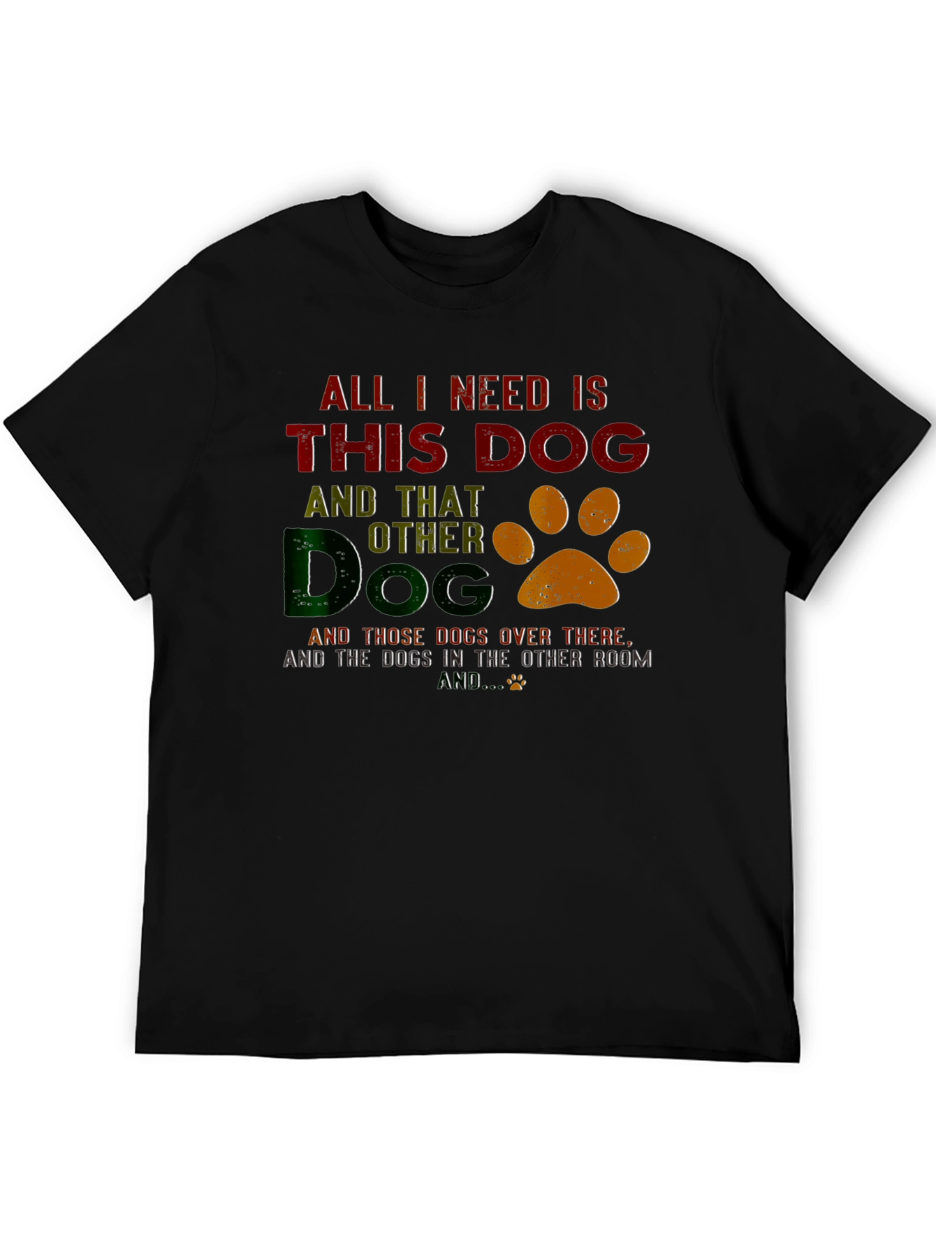 All I Need Is This Dog T-Shirt