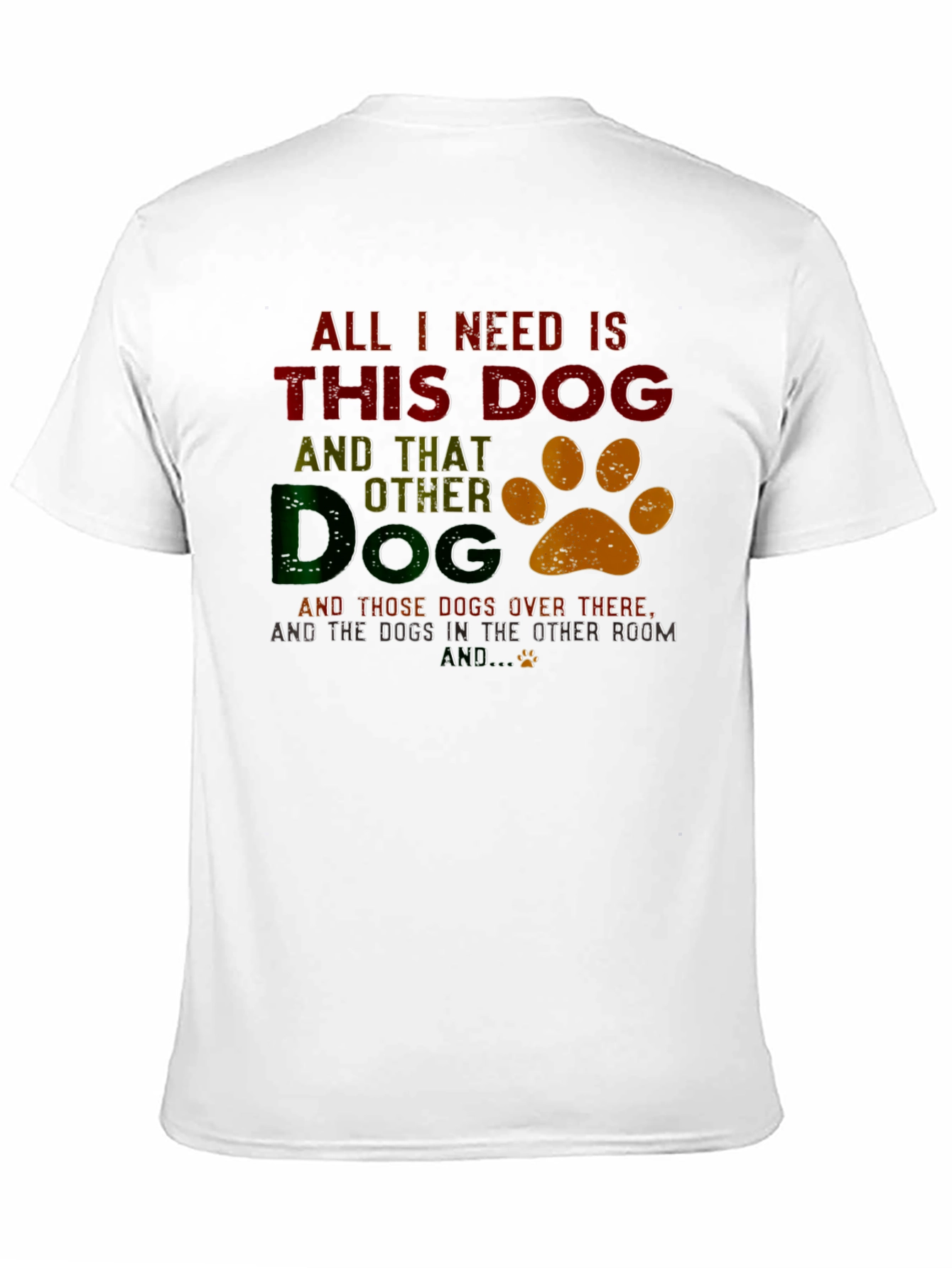 All I Need Is This Dog T-Shirt