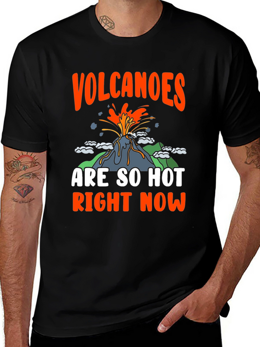 Volcanoes Are So Hot Right Now Graphic Tee