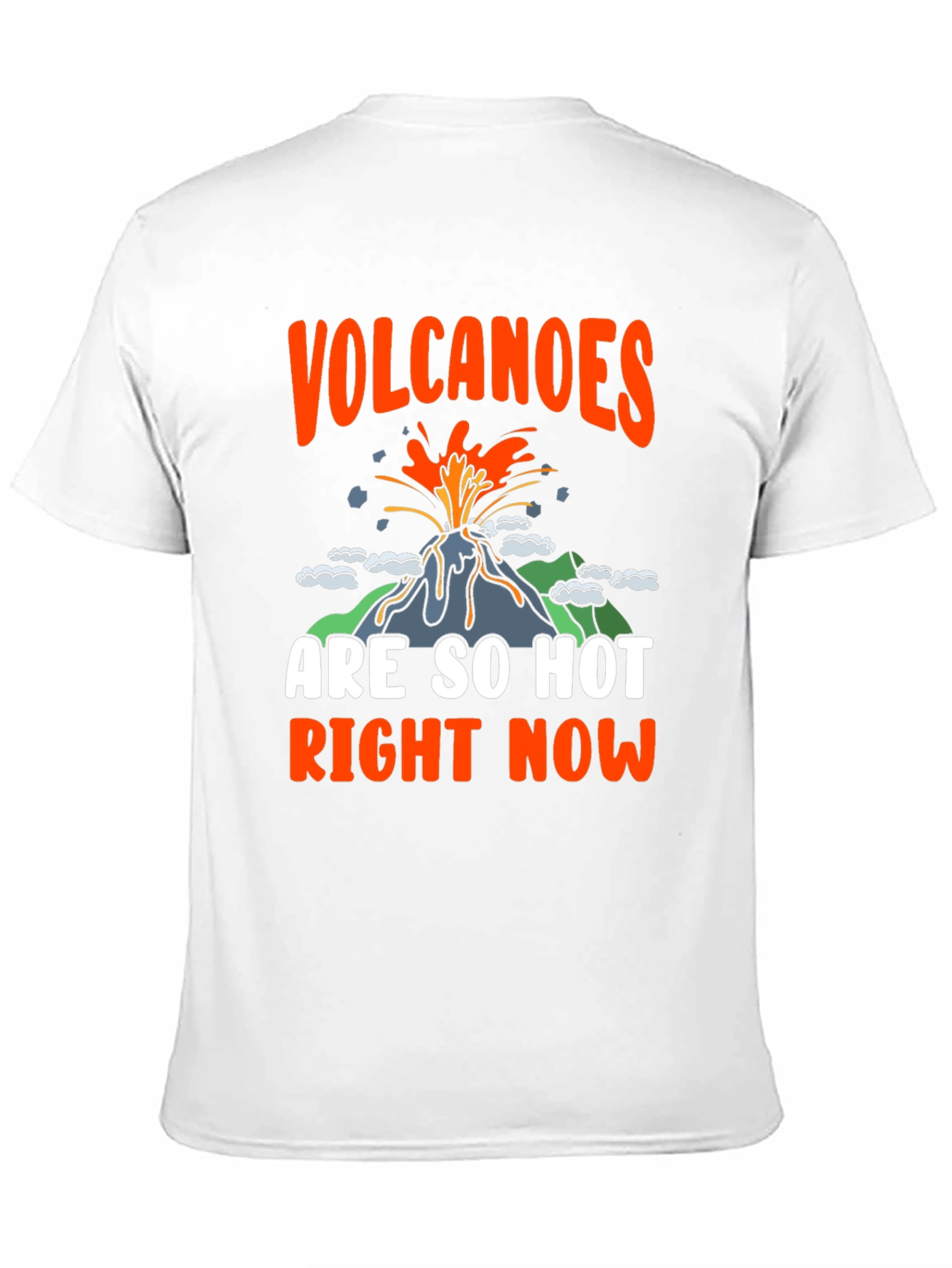 Volcanoes Are So Hot Right Now Graphic Tee