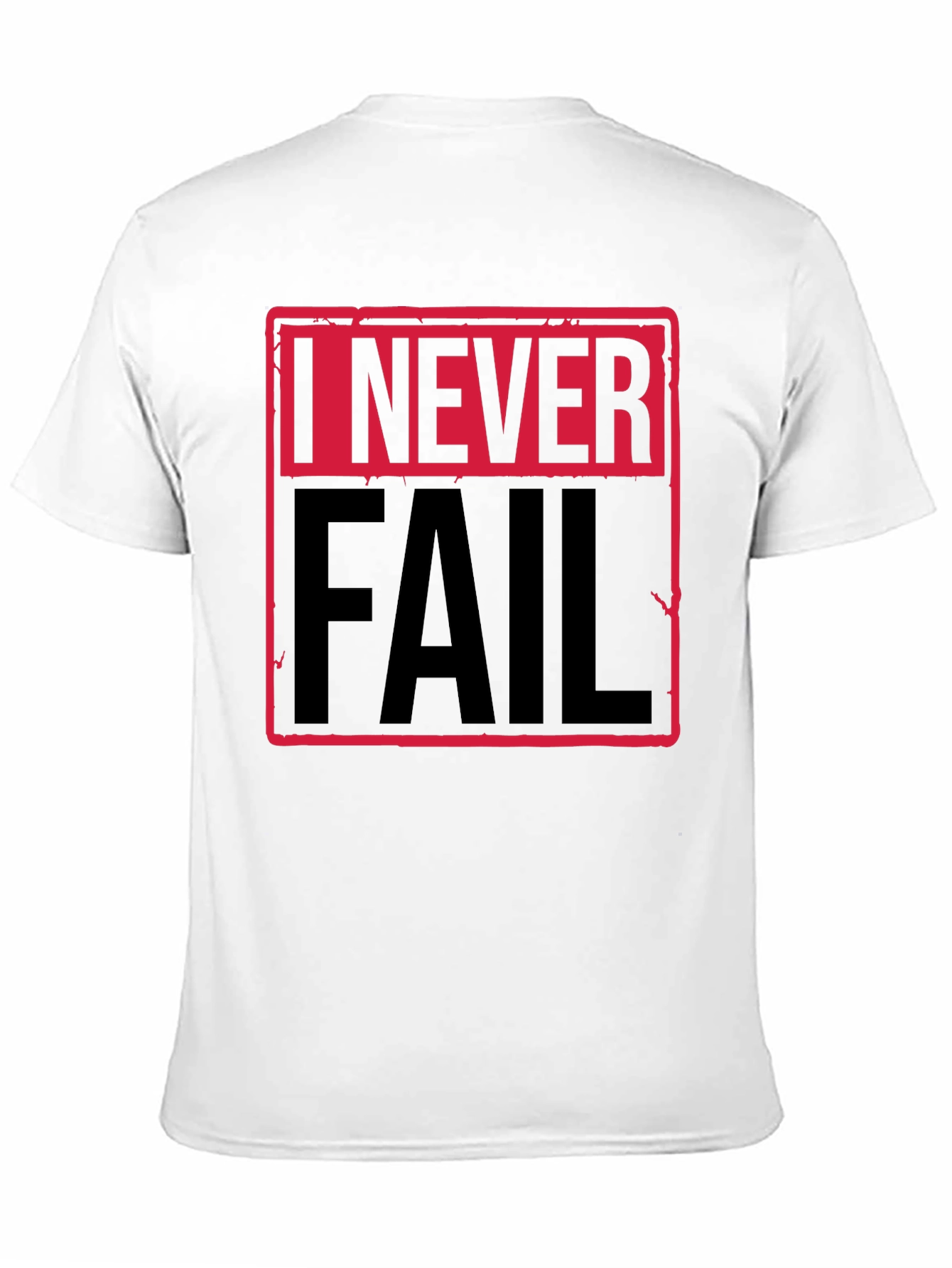 I Never Fail Graphic T-Shirt - Motivational Statement Tee