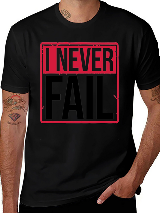 I Never Fail Graphic T-Shirt - Motivational Statement Tee