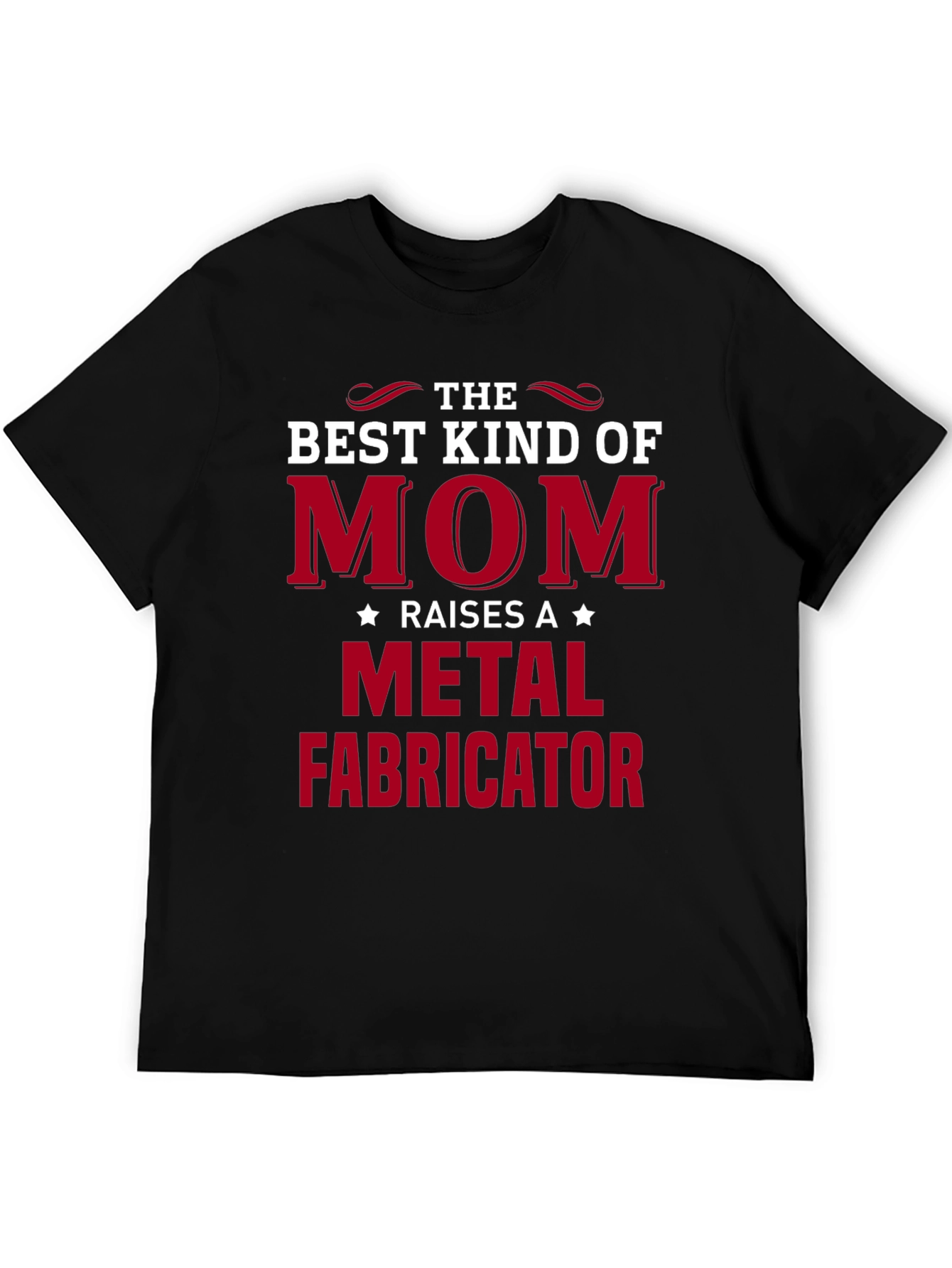 Best Kind of Mom Metal Fabricator T-Shirt