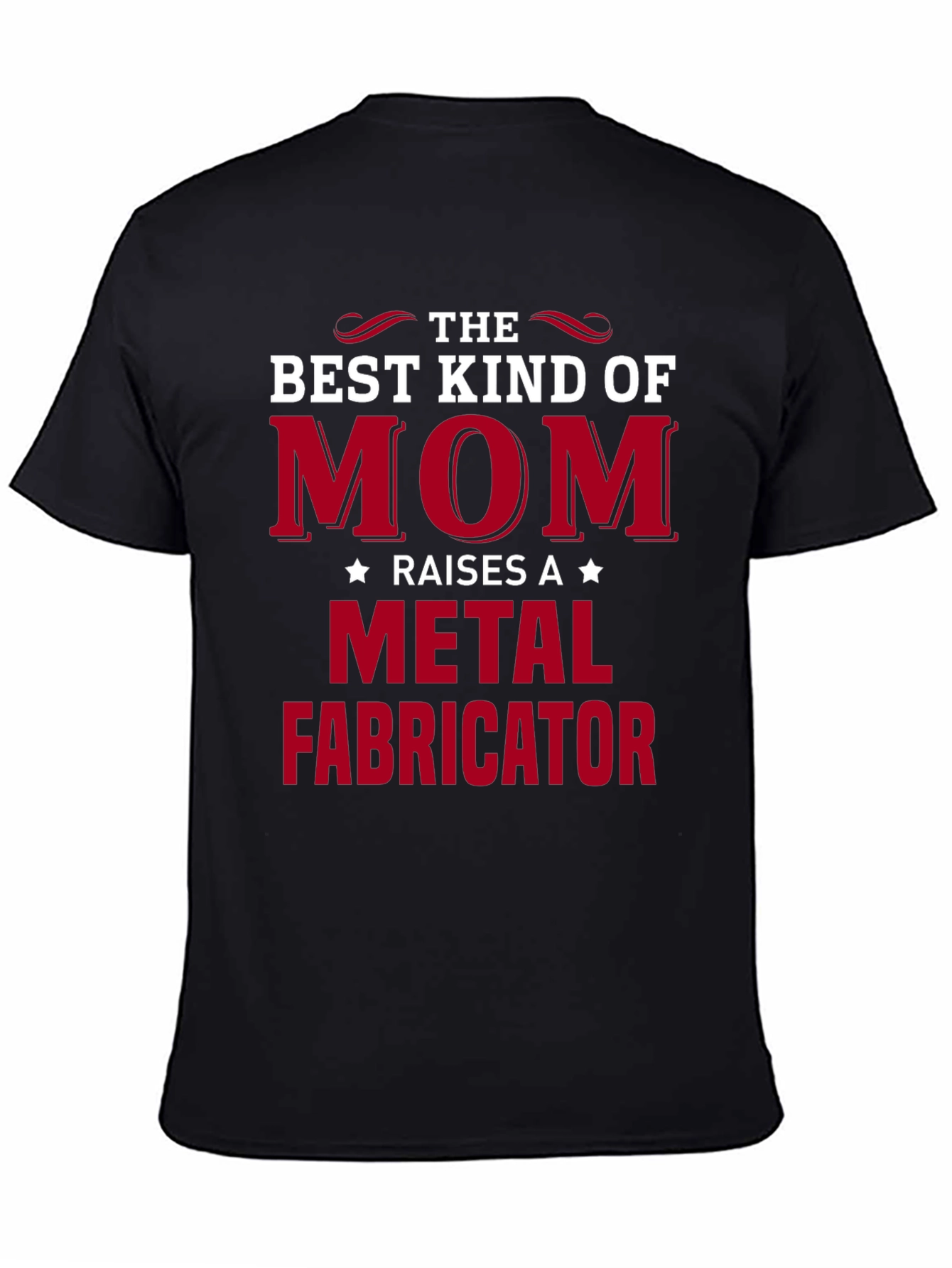 Best Kind of Mom Metal Fabricator T-Shirt