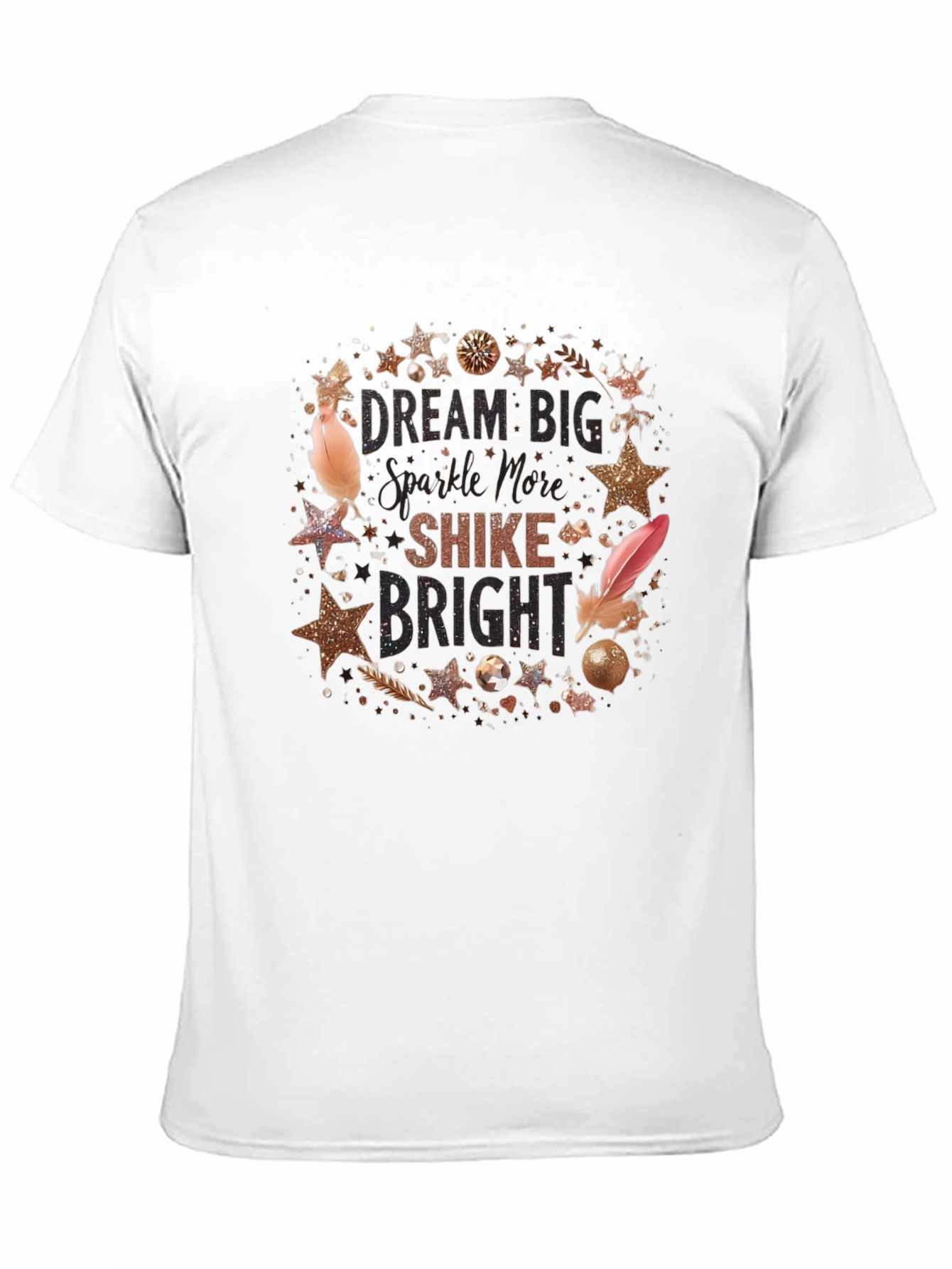 Dream Big Sparkle More Shine Bright T-Shirt