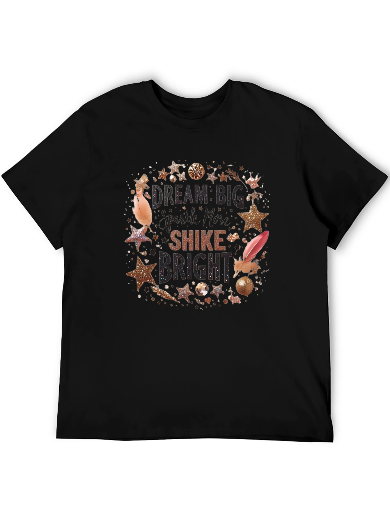 Dream Big Sparkle More Shine Bright T-Shirt