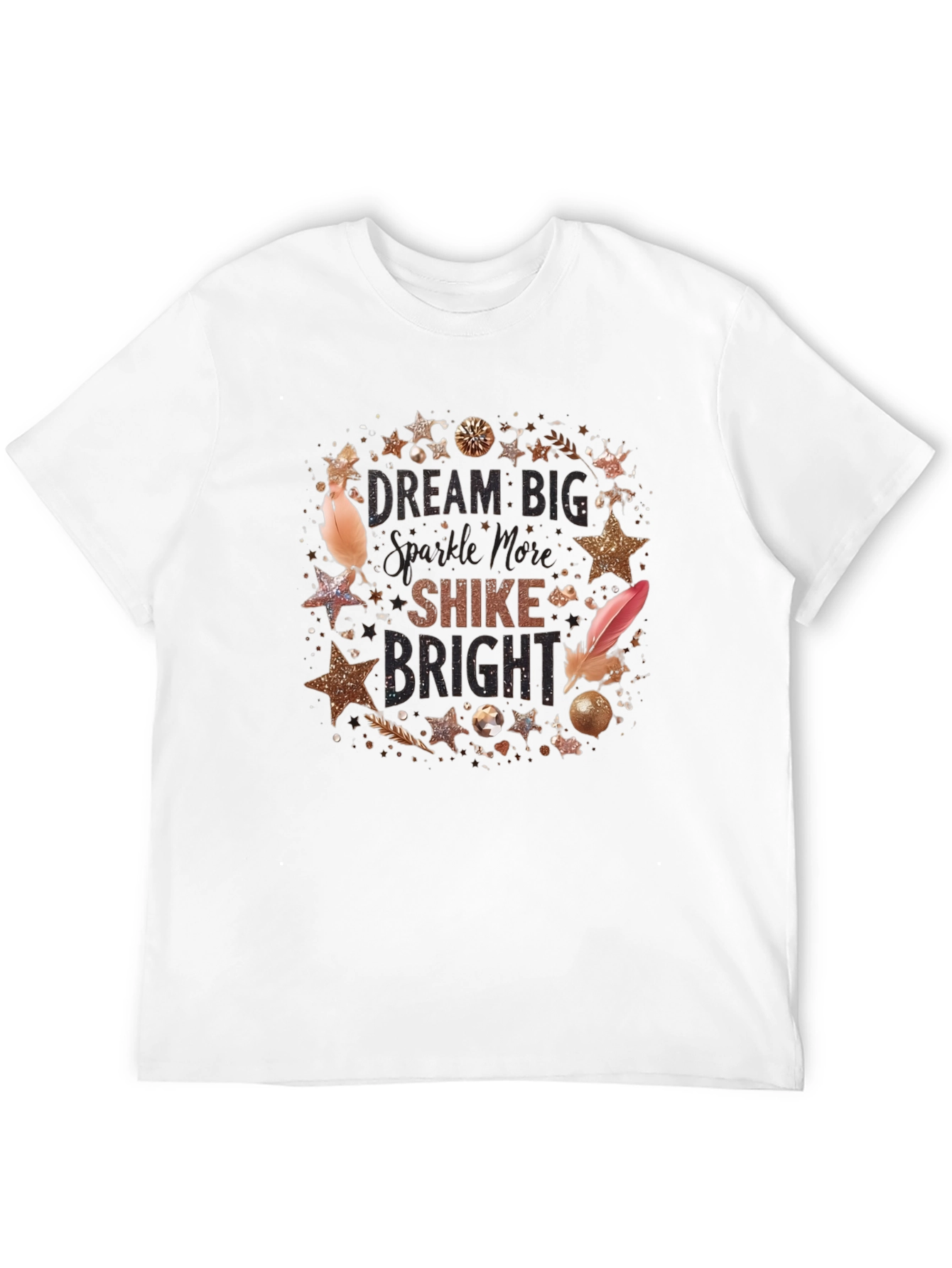 Dream Big Sparkle More Shine Bright T-Shirt