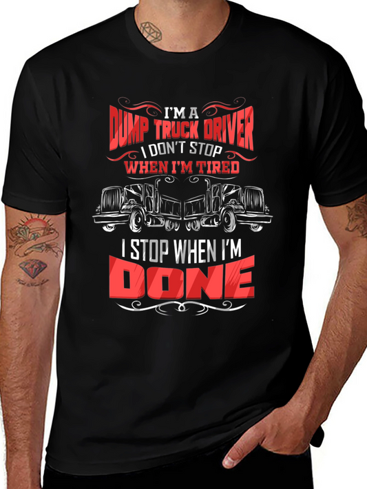 Dump Truck Driver T-Shirt - I Stop When Im Done