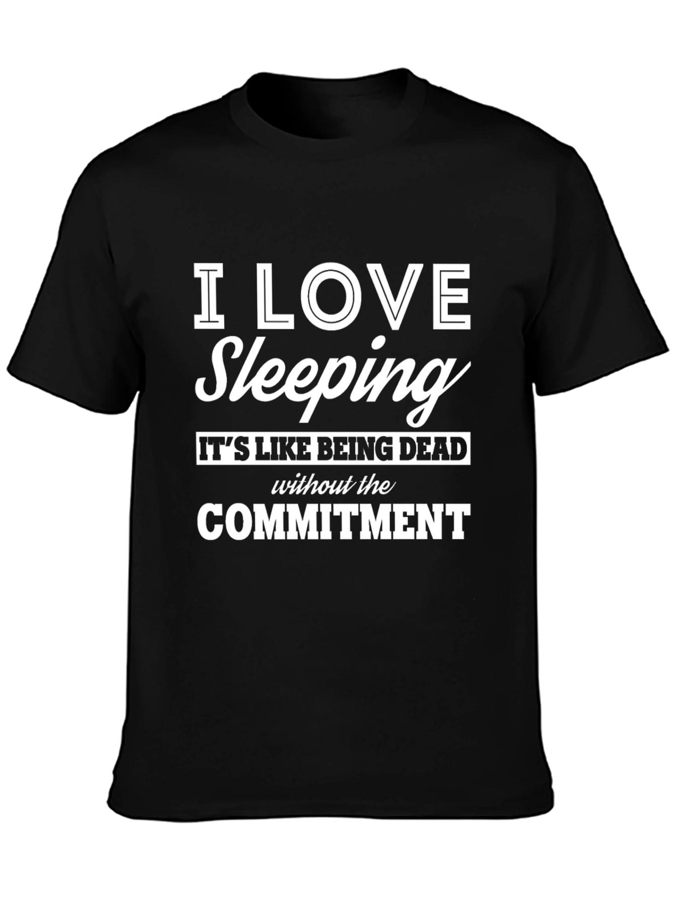 I Love Sleeping T-Shirt - Funny Slogan Tee