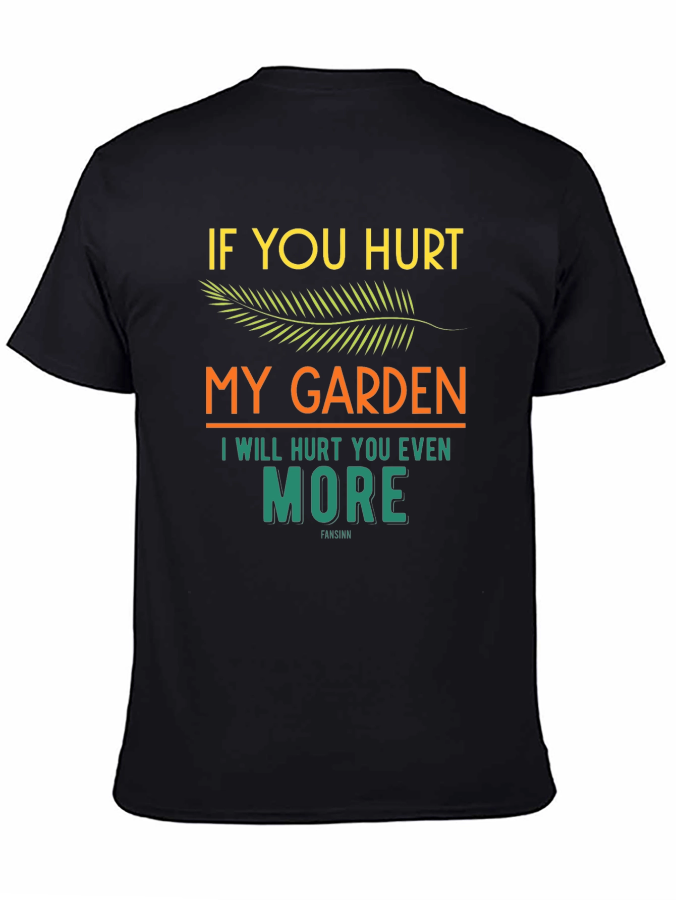 If You Hurt My Garden Graphic T-Shirt