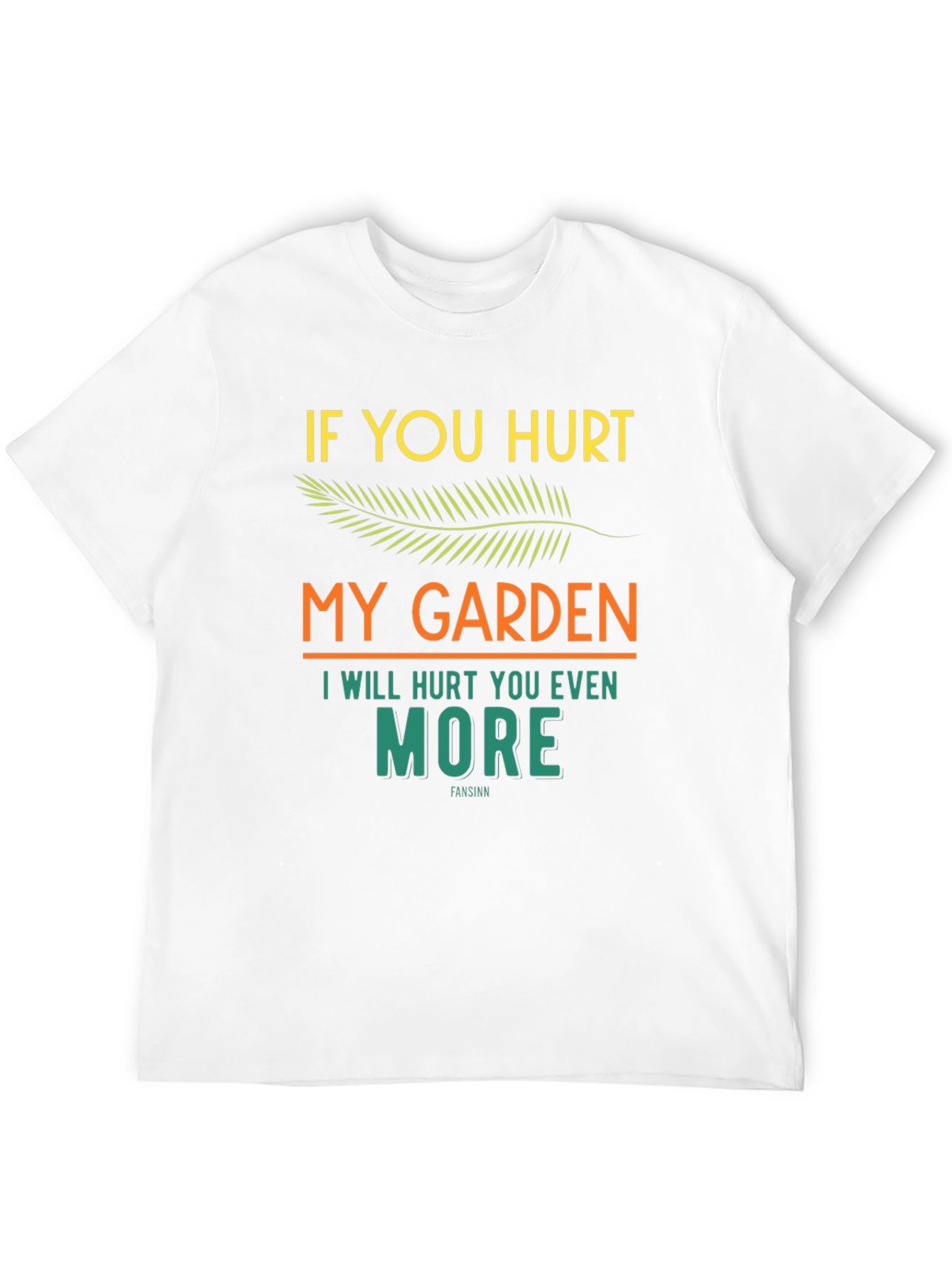 If You Hurt My Garden Graphic T-Shirt
