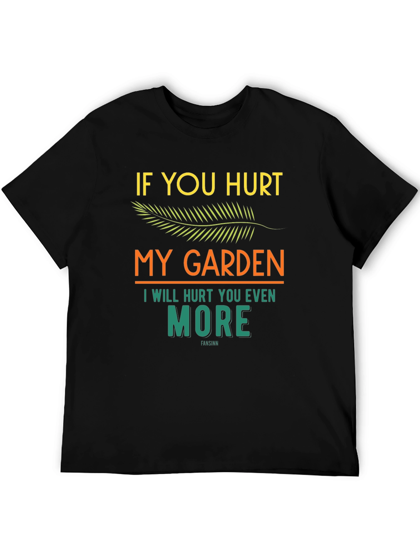 If You Hurt My Garden Graphic T-Shirt