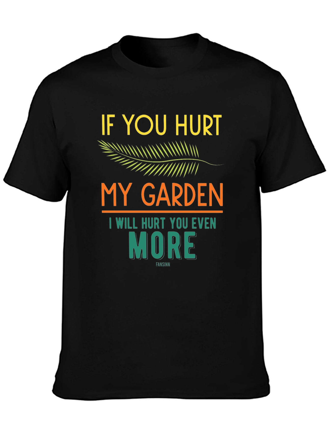 If You Hurt My Garden Graphic T-Shirt