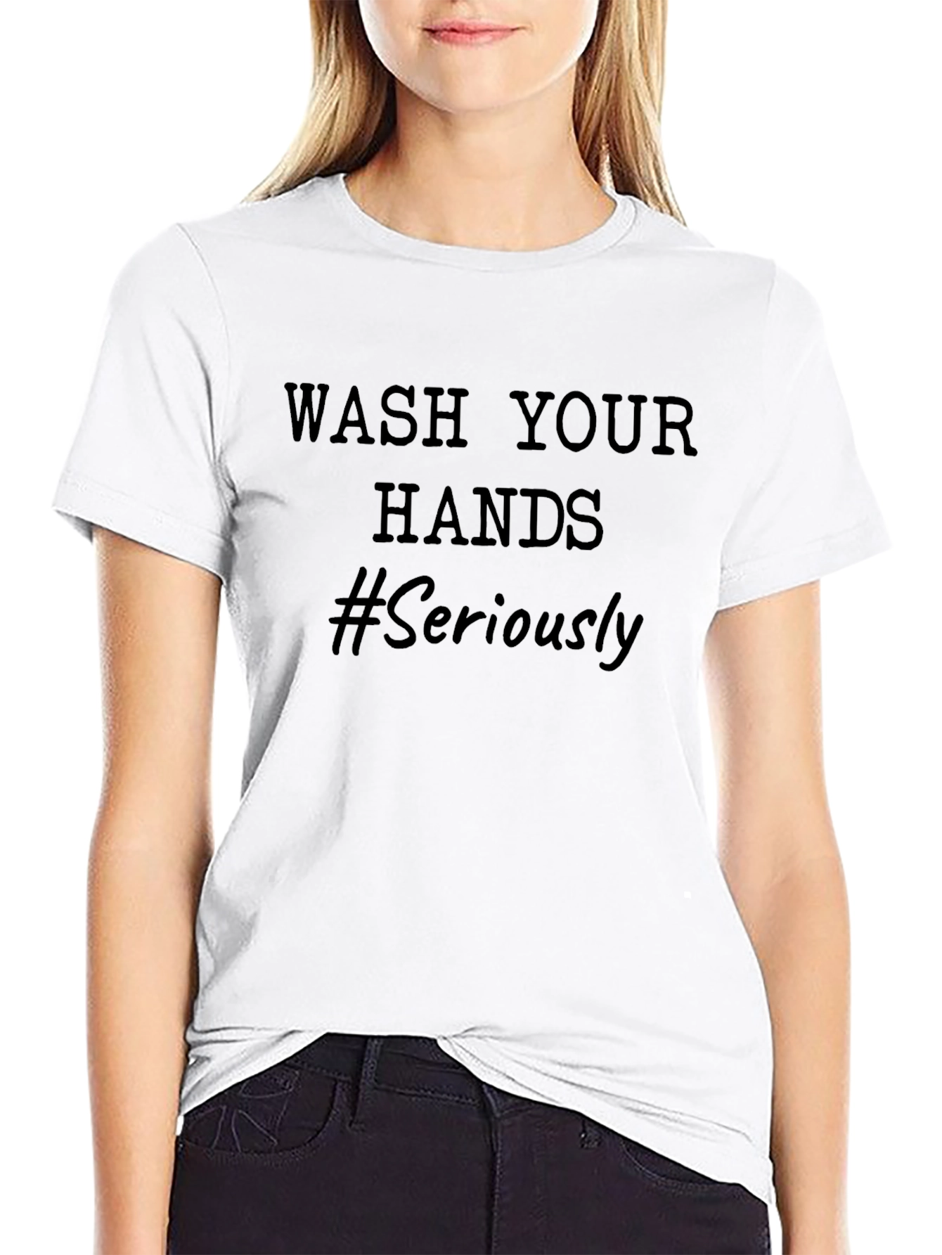 Wash Your Hands T-Shirt - Seriously!