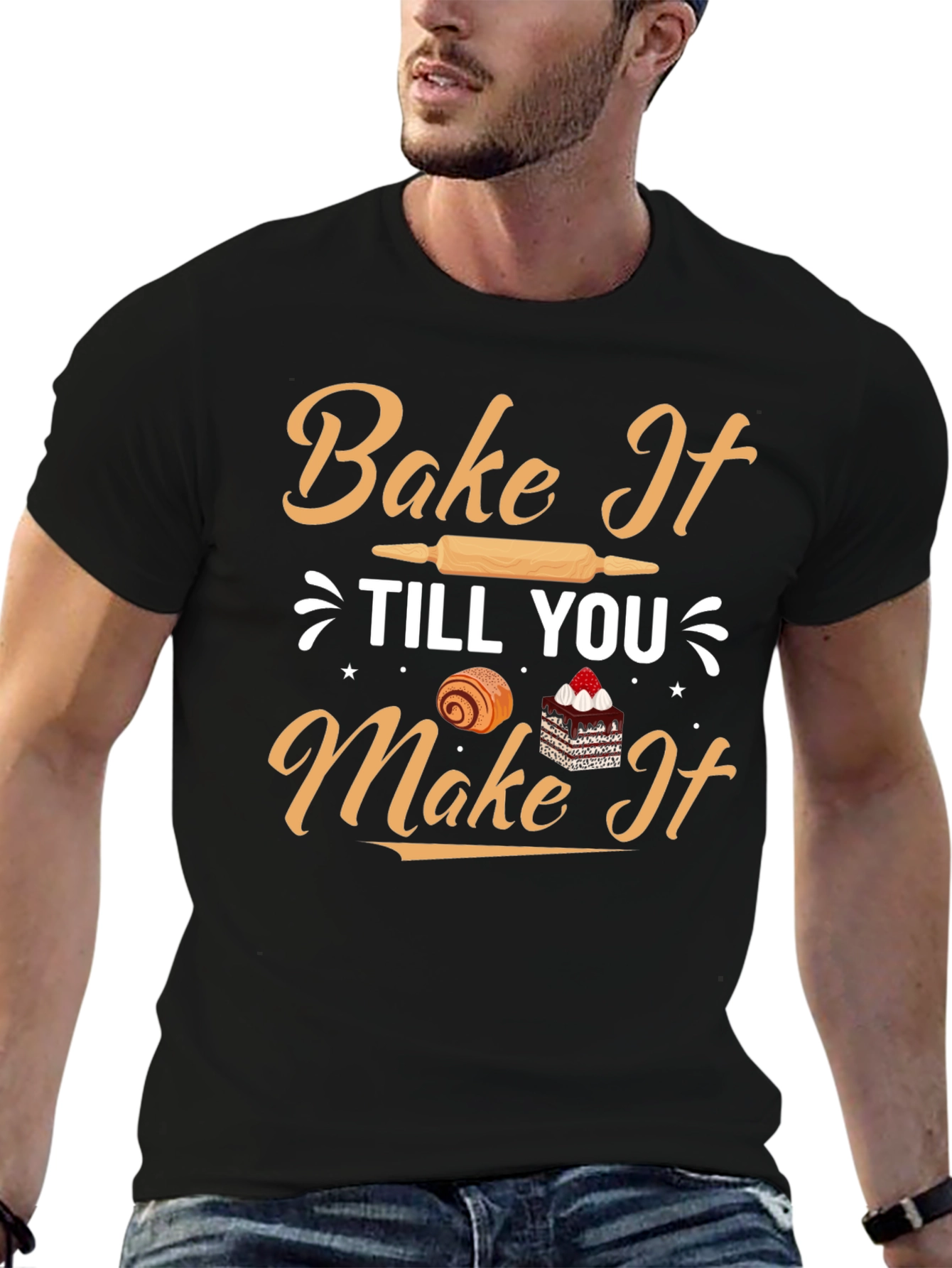 Bake It Till You Make It T-Shirt