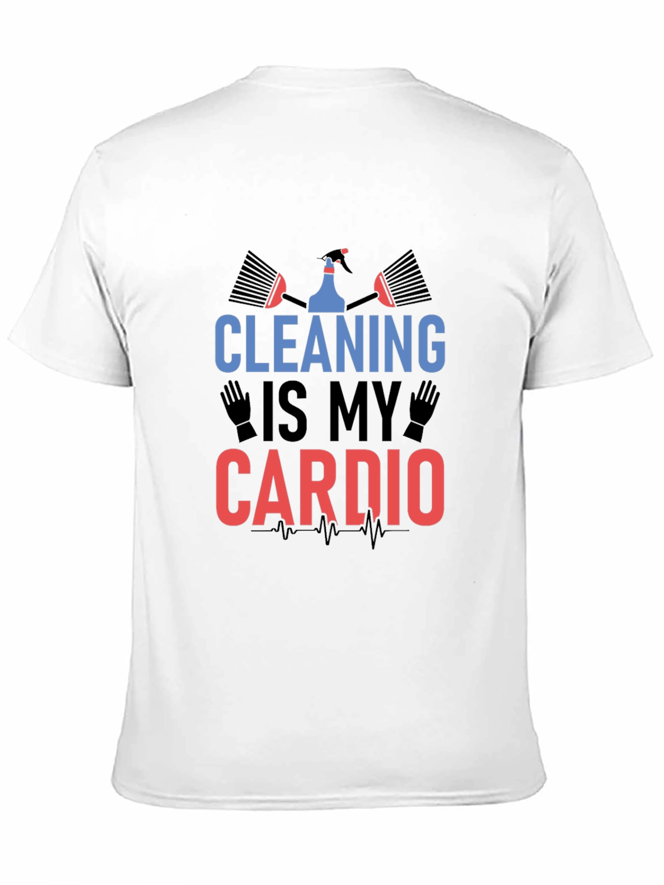 Cleaning is My Cardio T-Shirt
