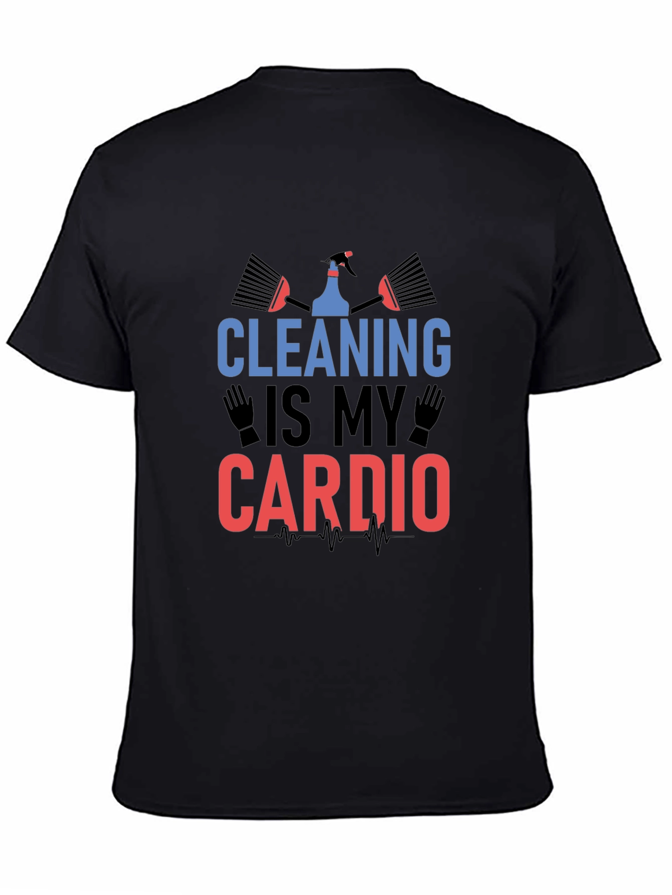 Cleaning is My Cardio T-Shirt
