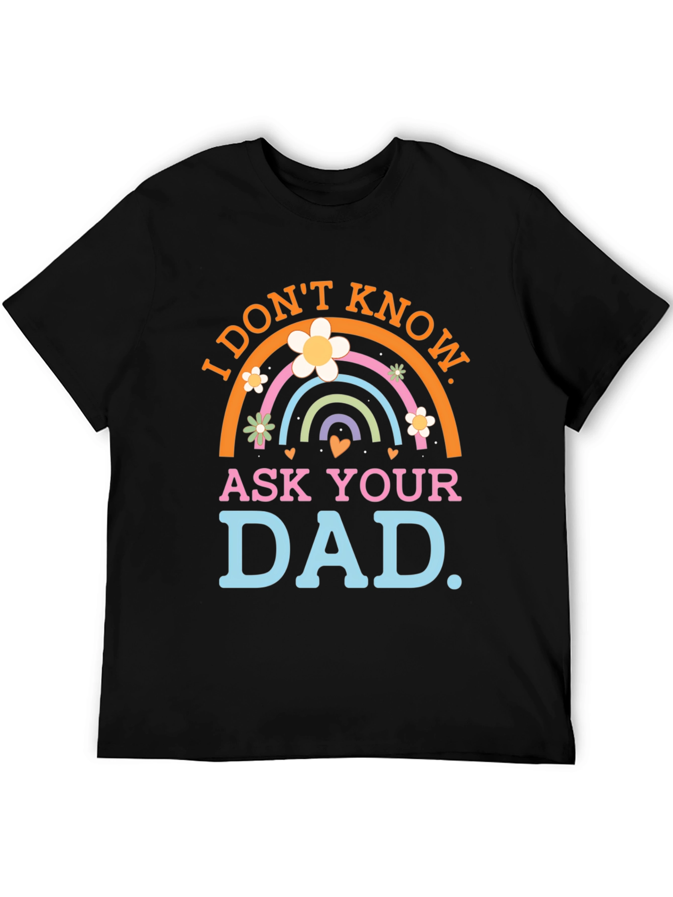 I Dont Know Ask Your Dad T-Shirt