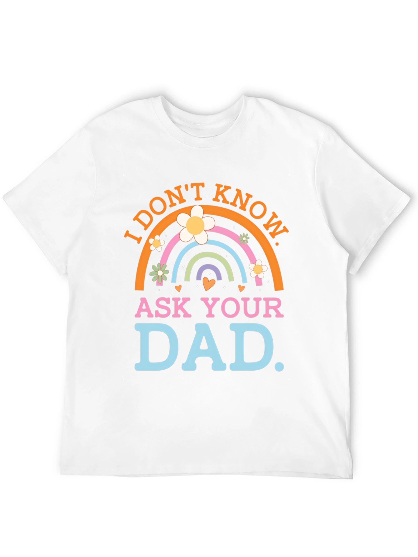 I Dont Know Ask Your Dad T-Shirt