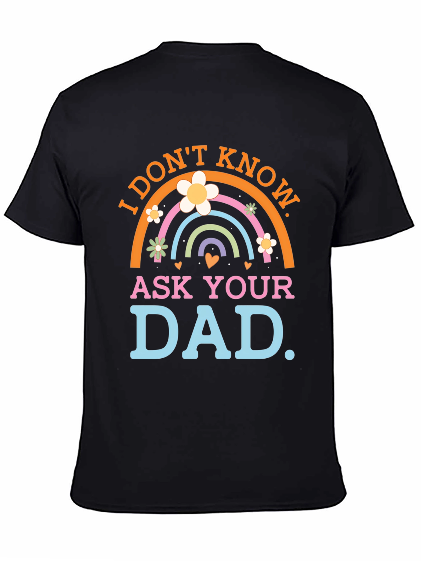 I Dont Know Ask Your Dad T-Shirt