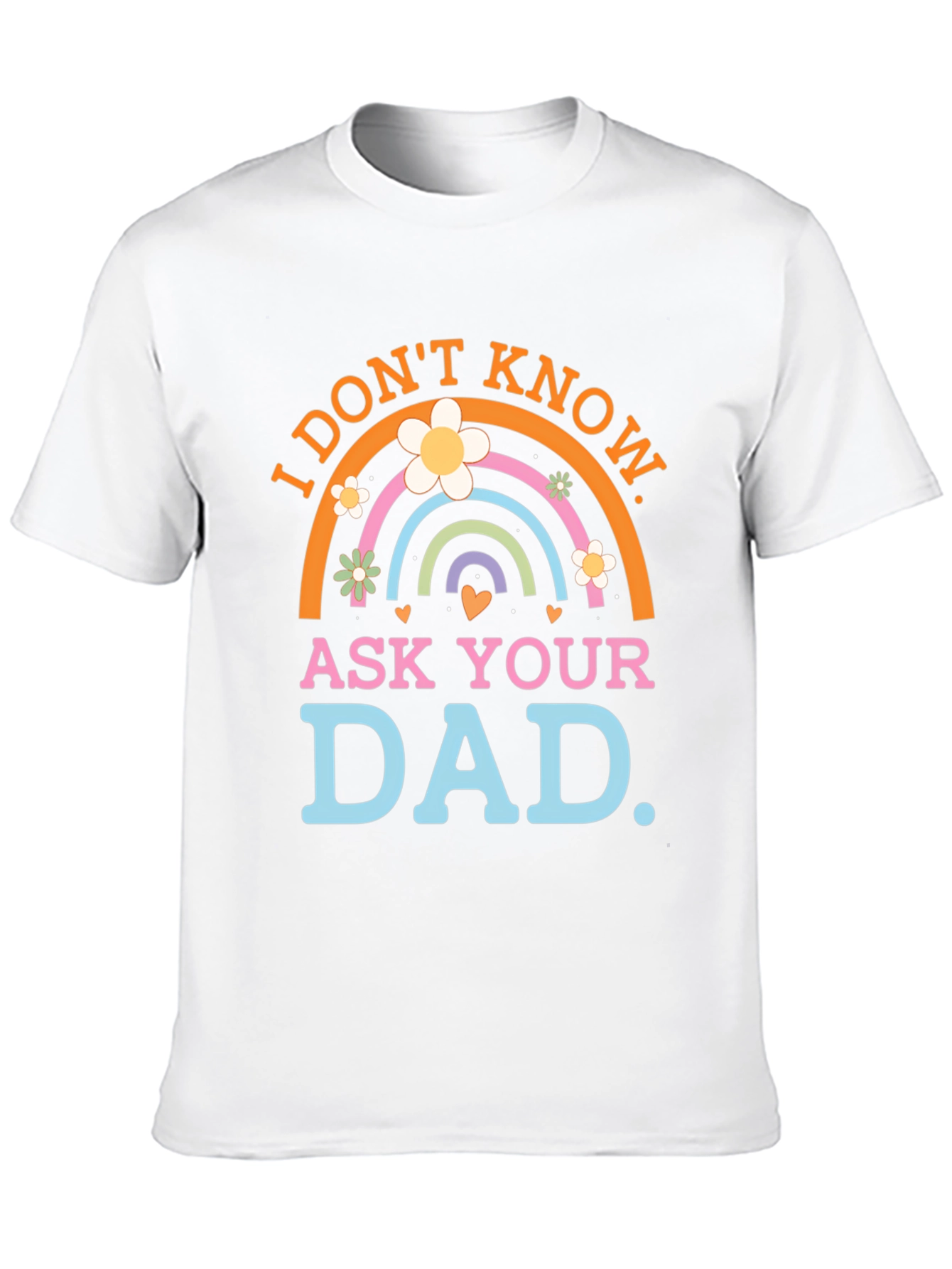I Dont Know Ask Your Dad T-Shirt