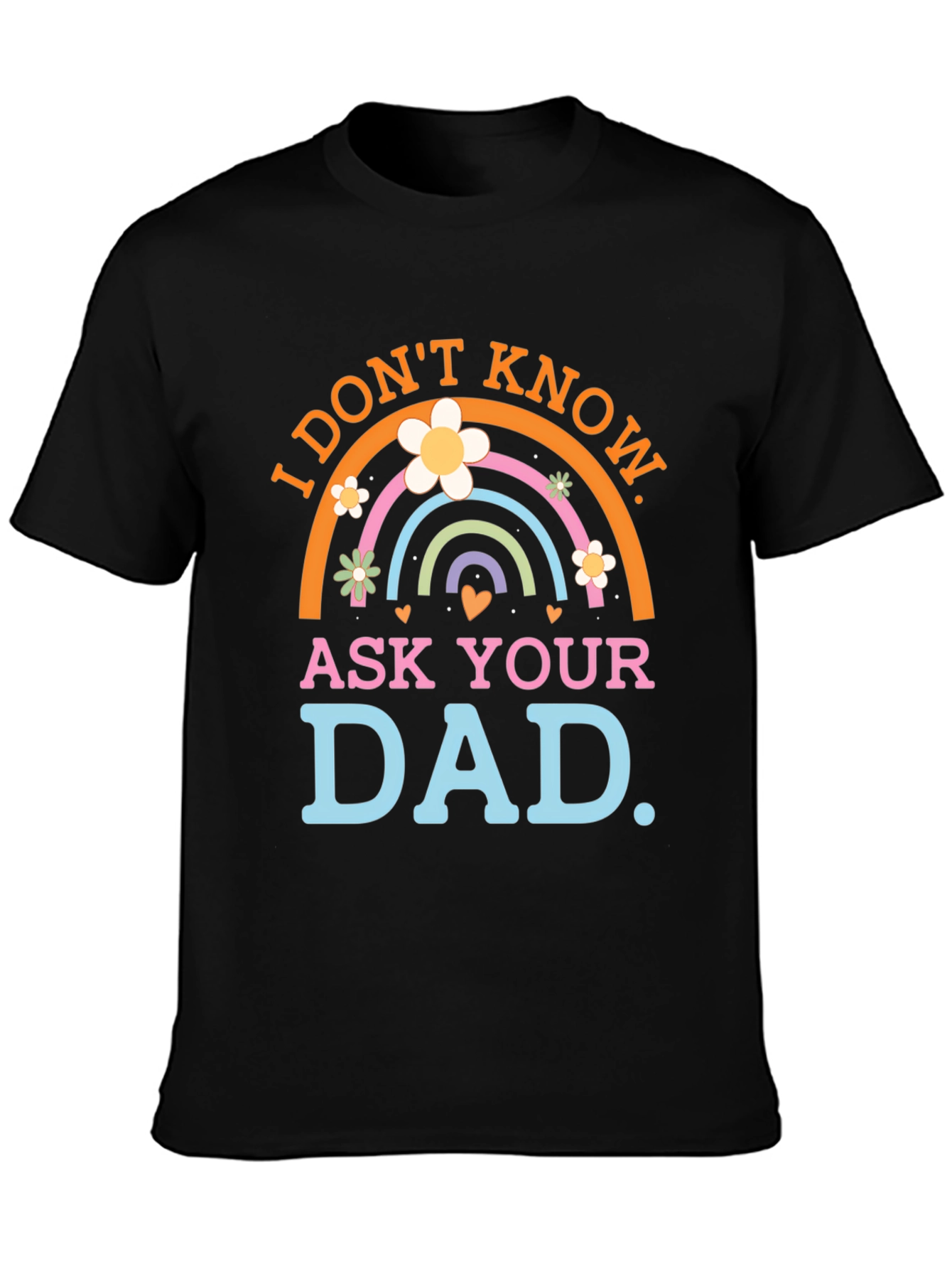 I Dont Know Ask Your Dad T-Shirt