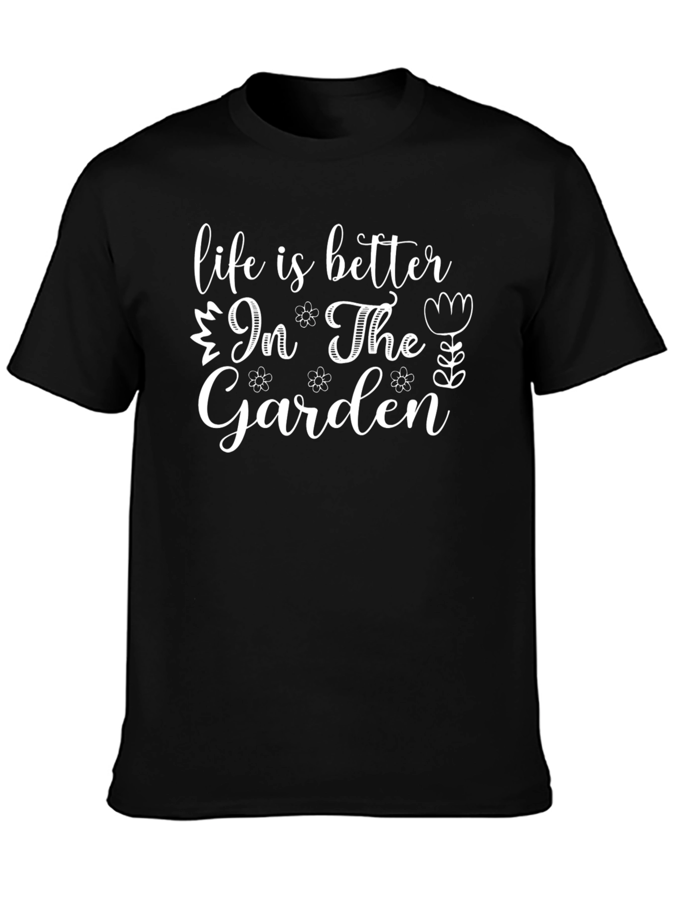 Life is Better in The Garden Black T-Shirt