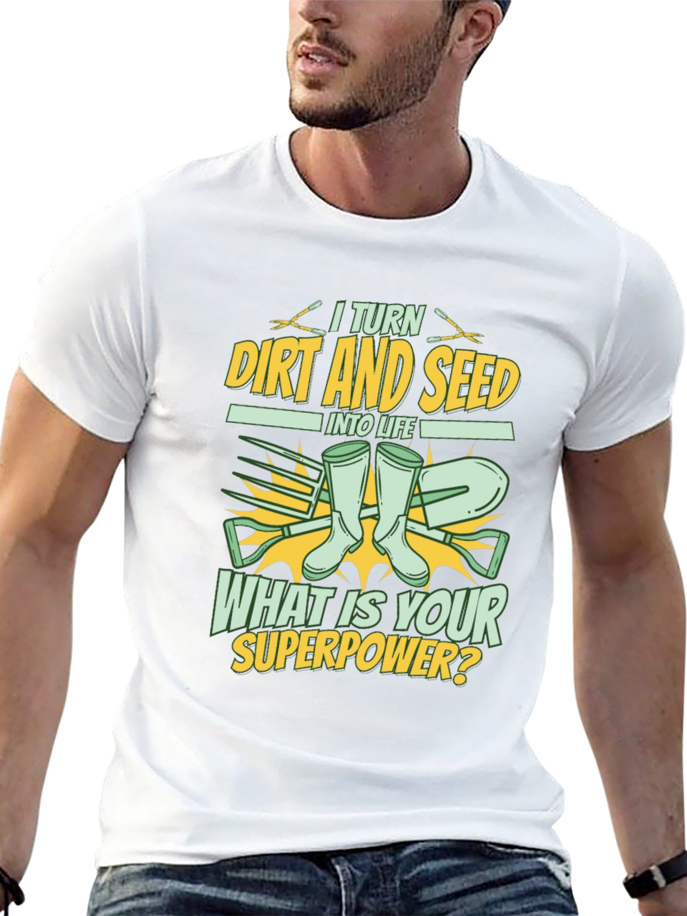 Gardener Superpower T-Shirt: Turn Dirt and Seed into Life