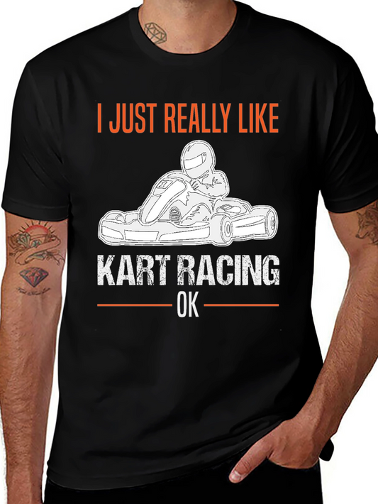 Kart Racing Graphic Tee - I Just Really Like Kart Racing OK