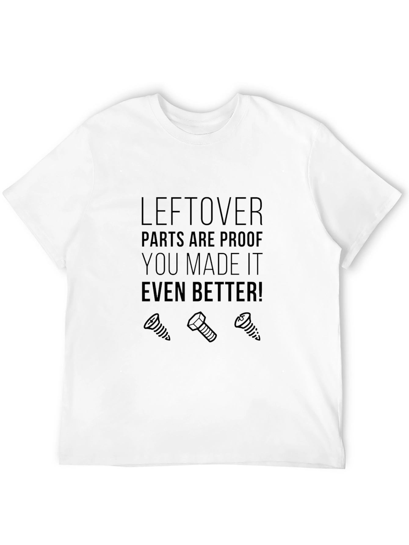 Leftover Parts Make It Better Graphic T-Shirt