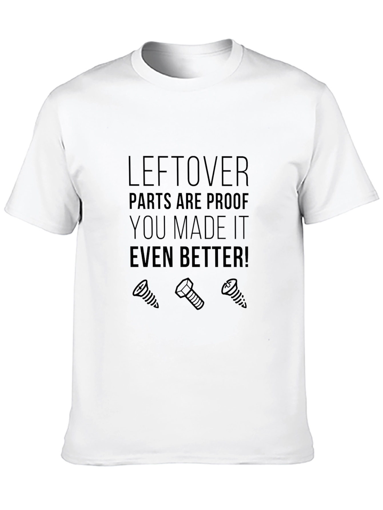 Leftover Parts Make It Better Graphic T-Shirt