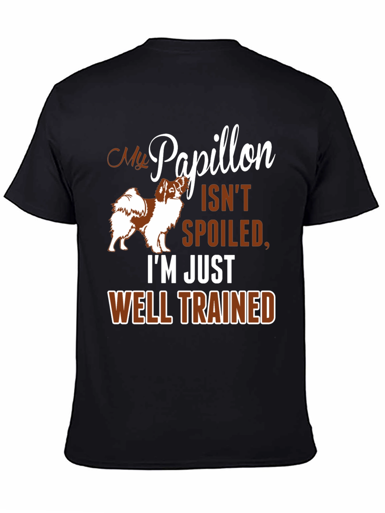 My Papillon Isnt Spoiled Funny Dog T-Shirt