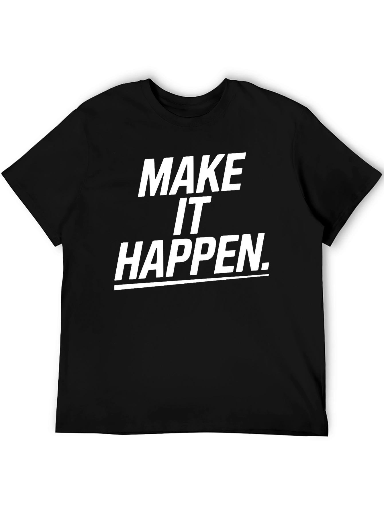 Make It Happen Black T-Shirt Motivation