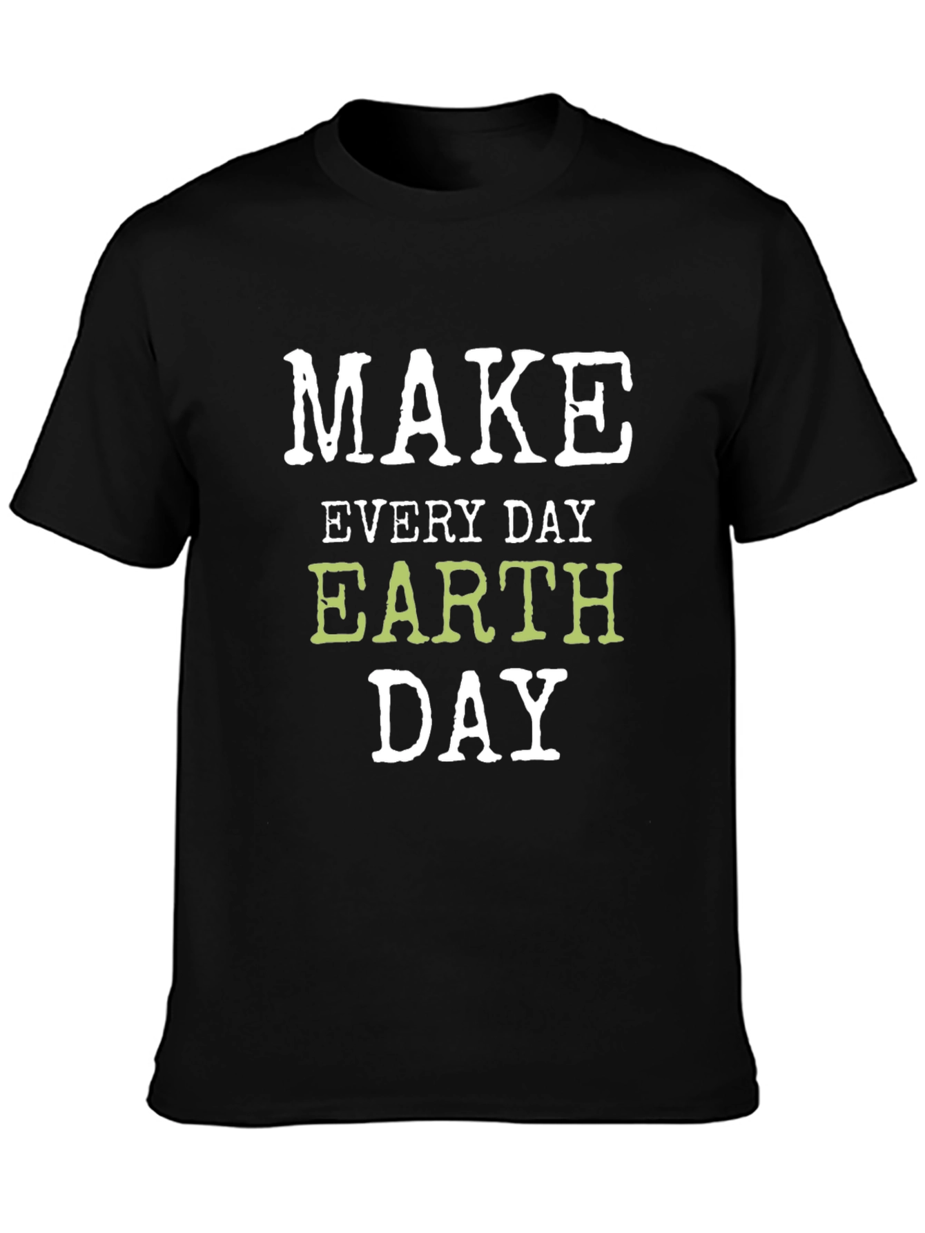 Earth Day Graphic T-Shirt - Everyday is Earth Day!
