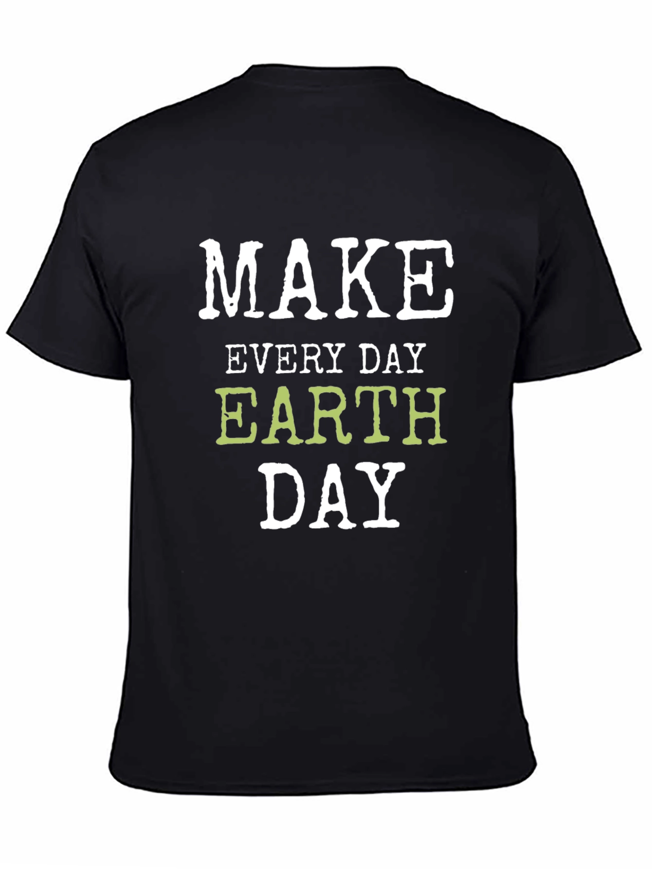 Earth Day Graphic T-Shirt - Everyday is Earth Day!