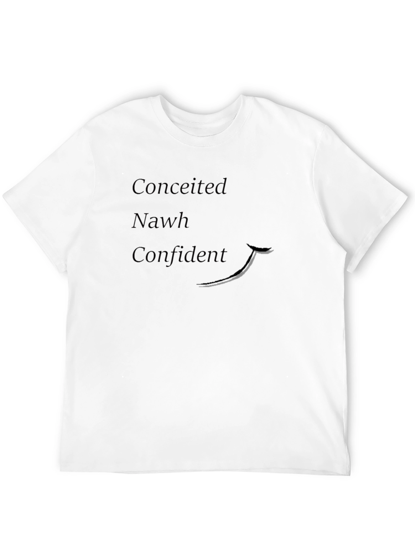 Conceited Nah Confident Graphic T-Shirt