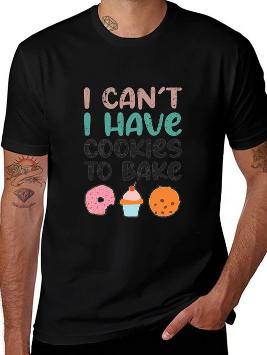 Baking Humor T-Shirt: I Cant Cookies to Bake