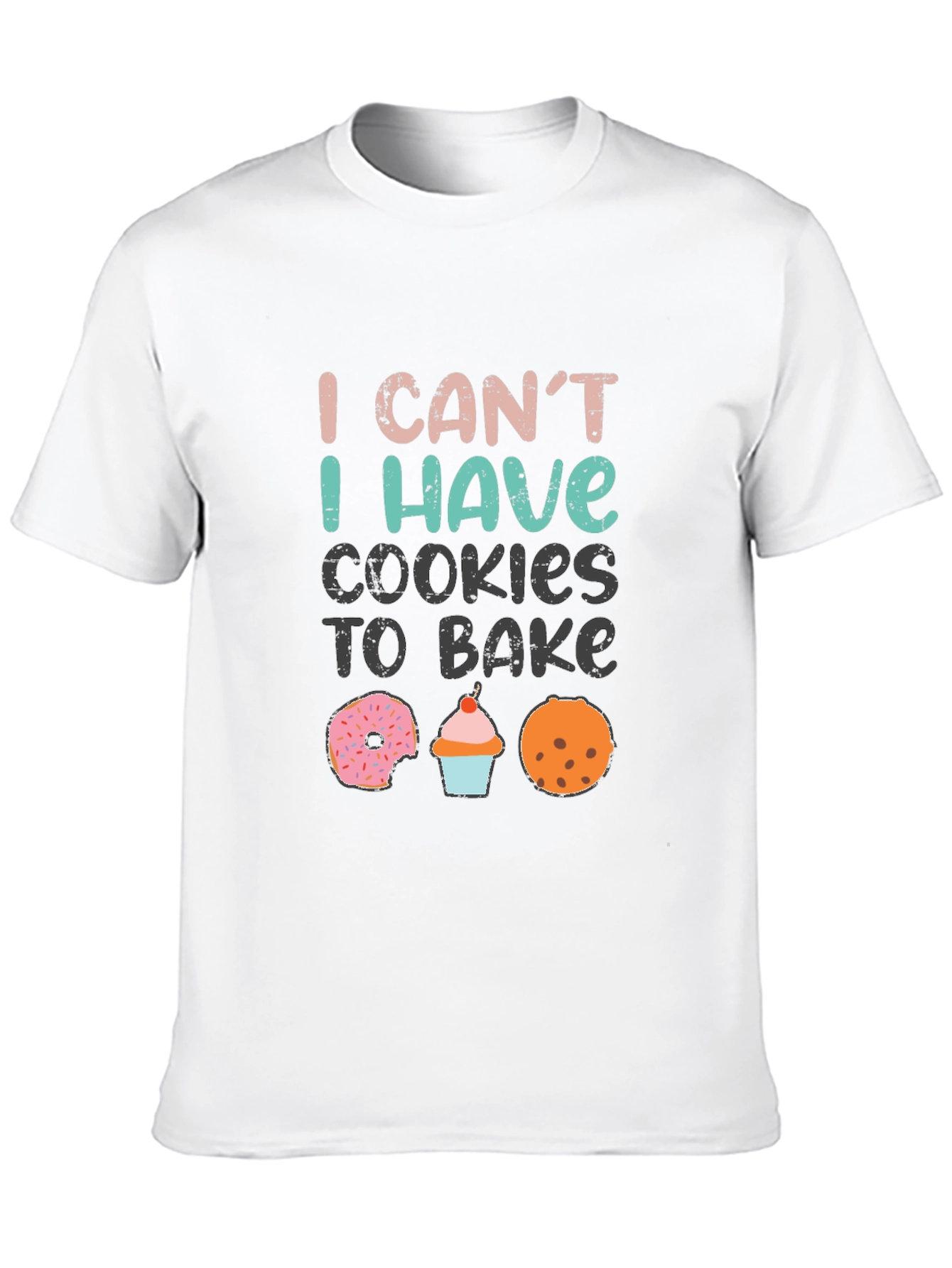 Baking Humor T-Shirt: I Cant Cookies to Bake