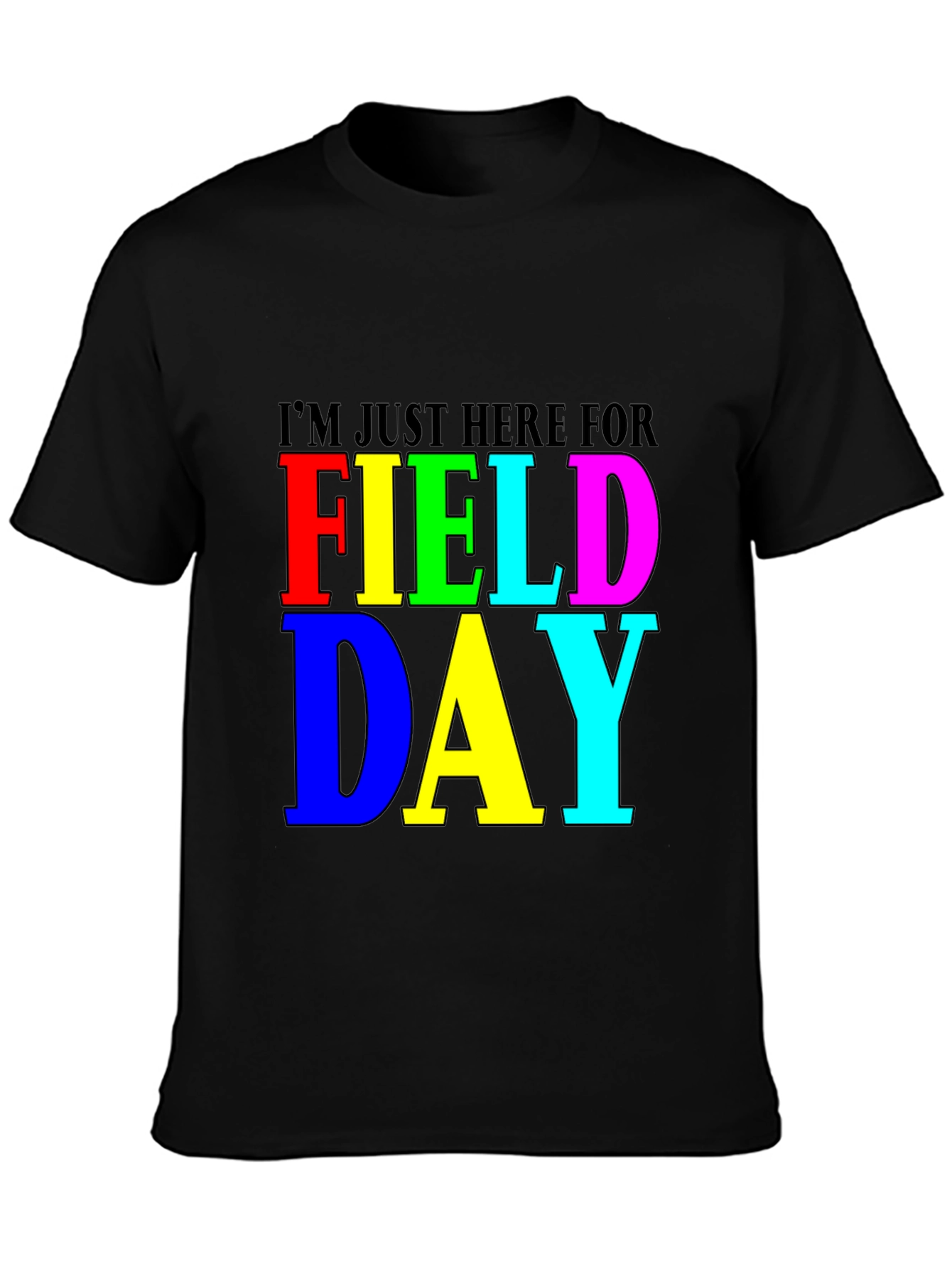 Im Just Here for Field Day Black T-Shirt