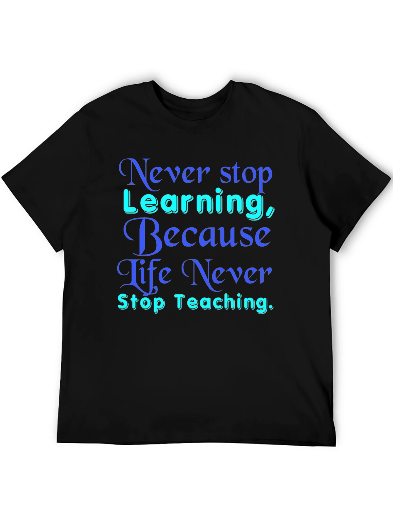 Never Stop Learning T-Shirt
