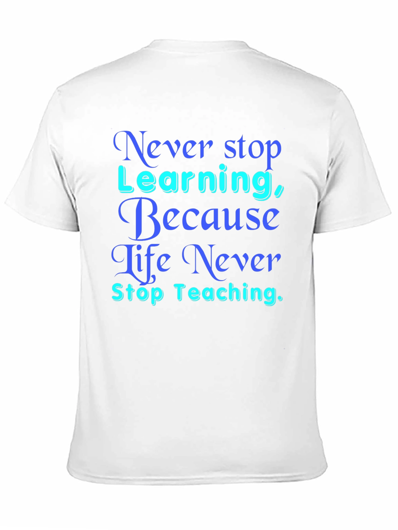 Never Stop Learning T-Shirt